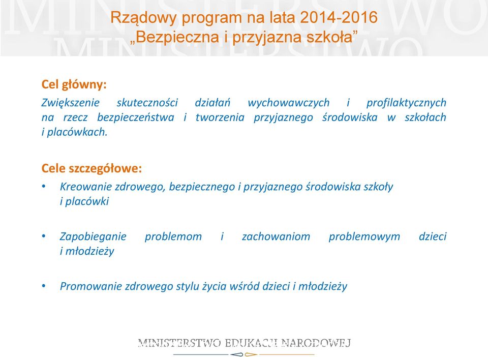 Cele szczegółowe: Kreowanie zdrowego, bezpiecznego i przyjaznego środowiska szkoły i placówki Zapobieganie problemom