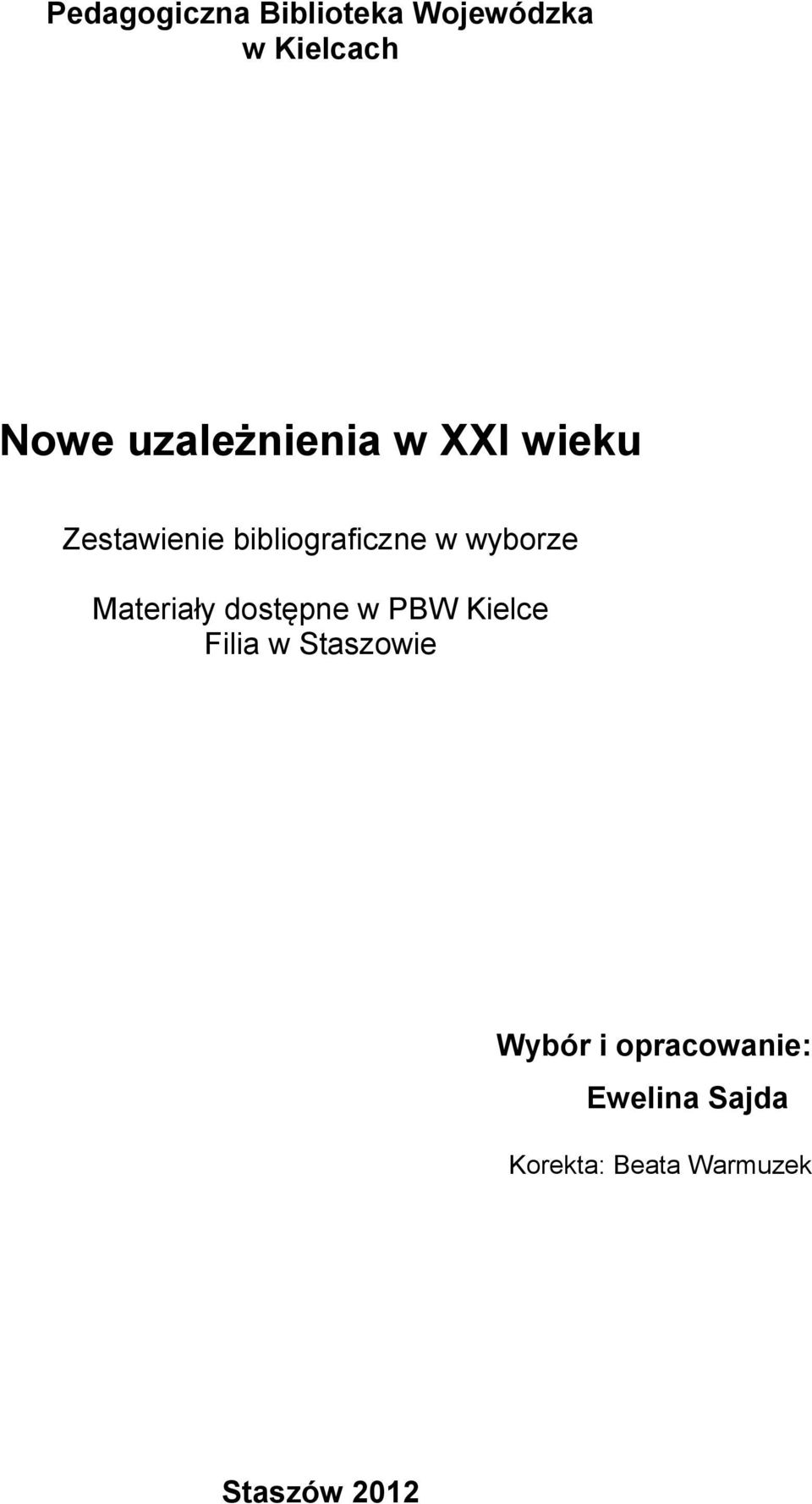 wyborze Materiały dostępne w PBW Kielce Filia w Staszowie