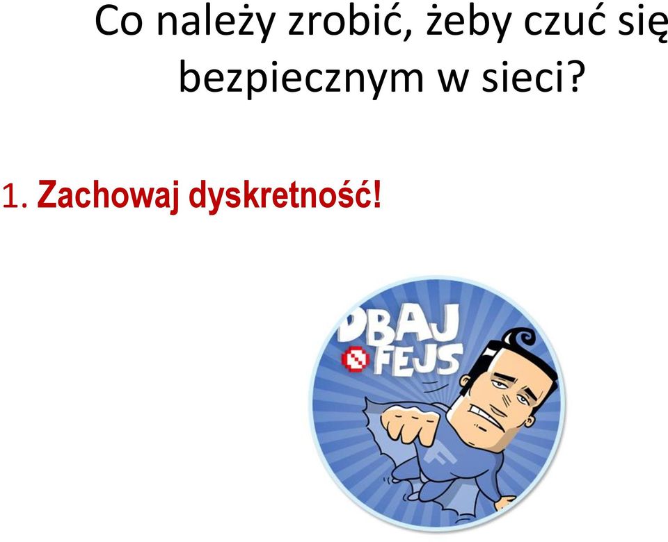 bezpiecznym w sieci?