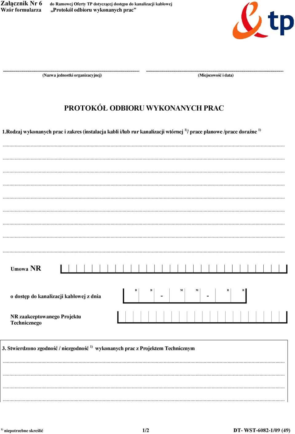 odzaj wykonanych prac i zakres (instalacja kabli i/lub rur kanalizacji wtórnej 1) / prace planowe /prace doraźne 1).