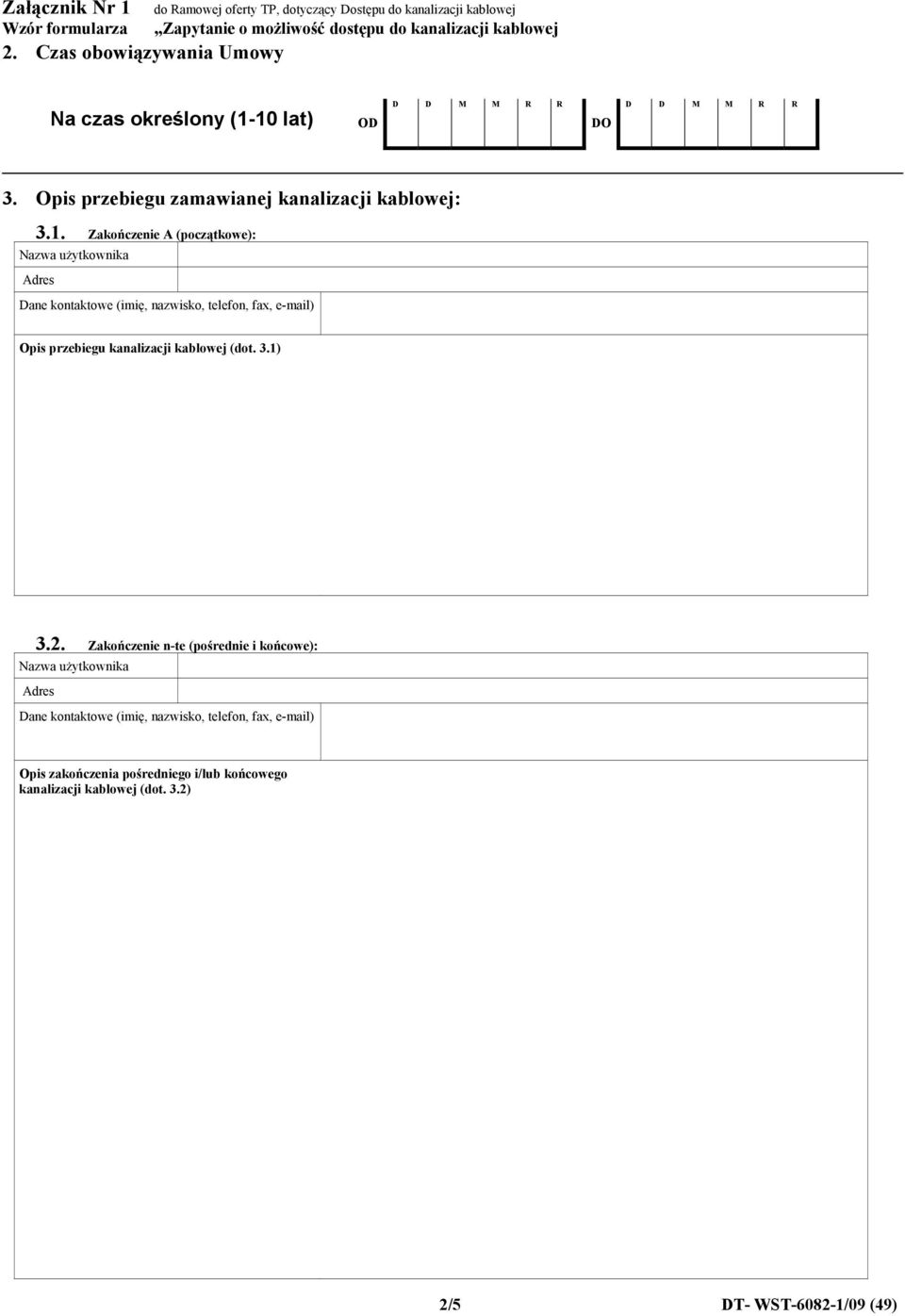 0 lat) O O 3. Opis przebiegu zamawianej kanalizacji kablowej: 3.1.