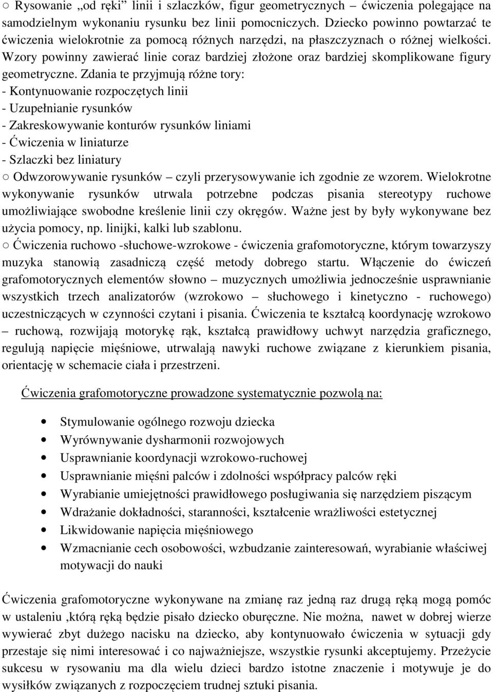 Wzory powinny zawierać linie coraz bardziej złożone oraz bardziej skomplikowane figury geometryczne.