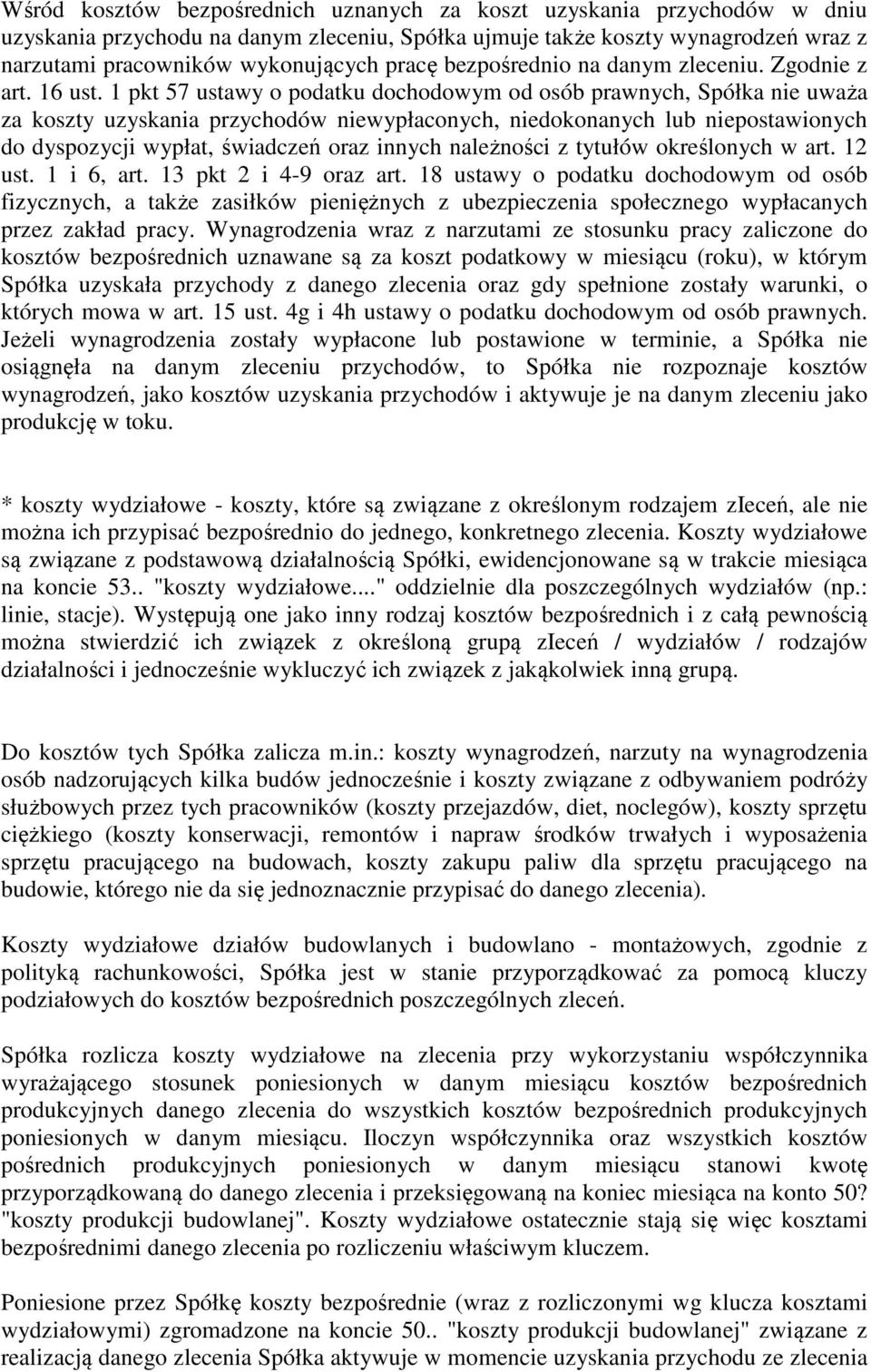 1 pkt 57 ustawy o podatku dochodowym od osób prawnych, Spółka nie uważa za koszty uzyskania przychodów niewypłaconych, niedokonanych lub niepostawionych do dyspozycji wypłat, świadczeń oraz innych