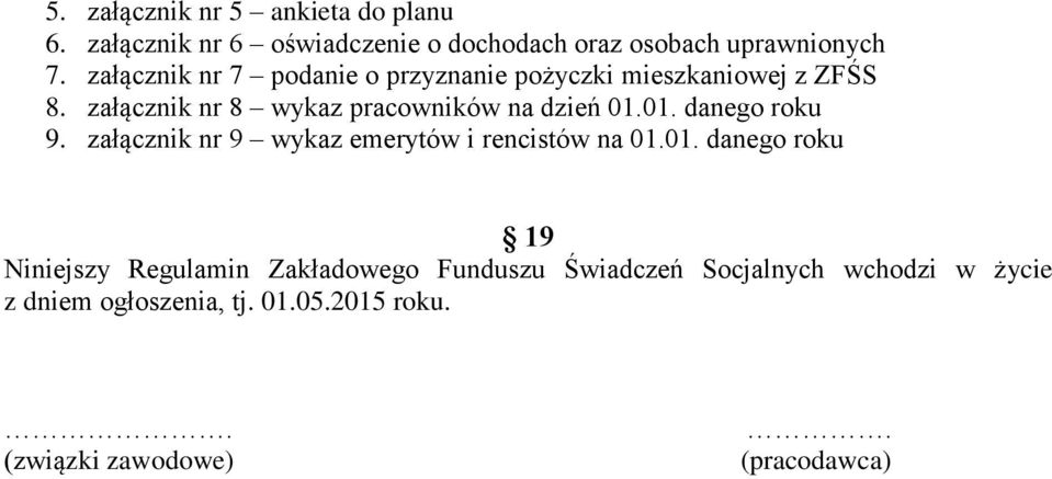 01. danego roku 9. załącznik nr 9 wykaz emerytów i rencistów na 01.01. danego roku 19 Niniejszy Regulamin