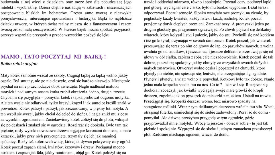 Bajki to najbliższe dziecku utwory, w których świat realny miesza się z fantastycznym i razem tworzą zrozumiałą rzeczywistość.