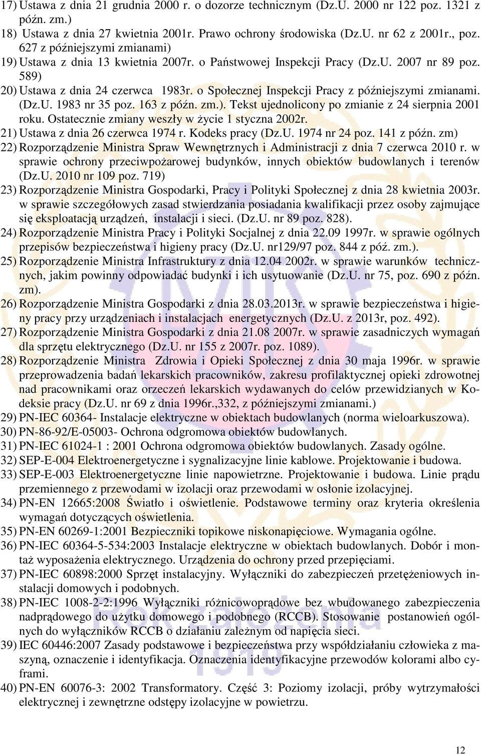 o Społecznej Inspekcji Pracy z późniejszymi zmianami. (Dz.U. 1983 nr 35 poz. 163 z późn. zm.). Tekst ujednolicony po zmianie z 24 sierpnia 2001 roku. Ostatecznie zmiany weszły w życie 1 styczna 2002r.