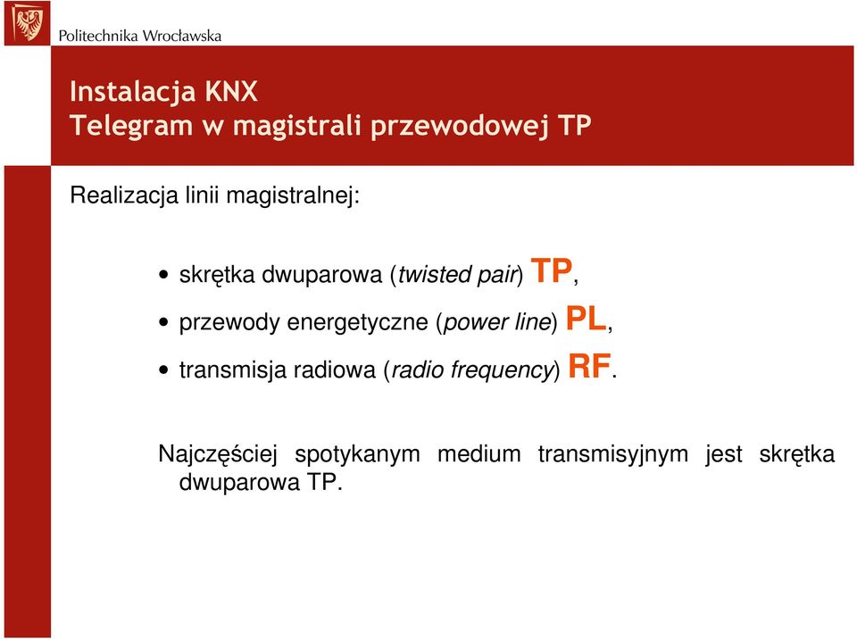 energetyczne (power line) PL, transmisja radiowa (radio