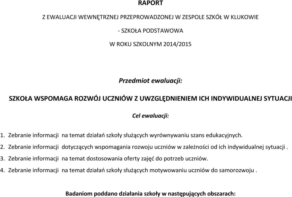 Zebranie informacji dotyczących wspomagania rozwoju uczniów w zależności od ich indywidualnej sytuacji. 3.