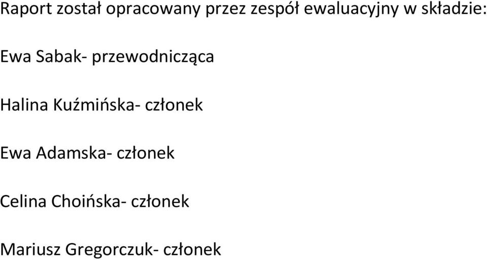 przewodnicząca Halina Kuźmińska- członek Ewa