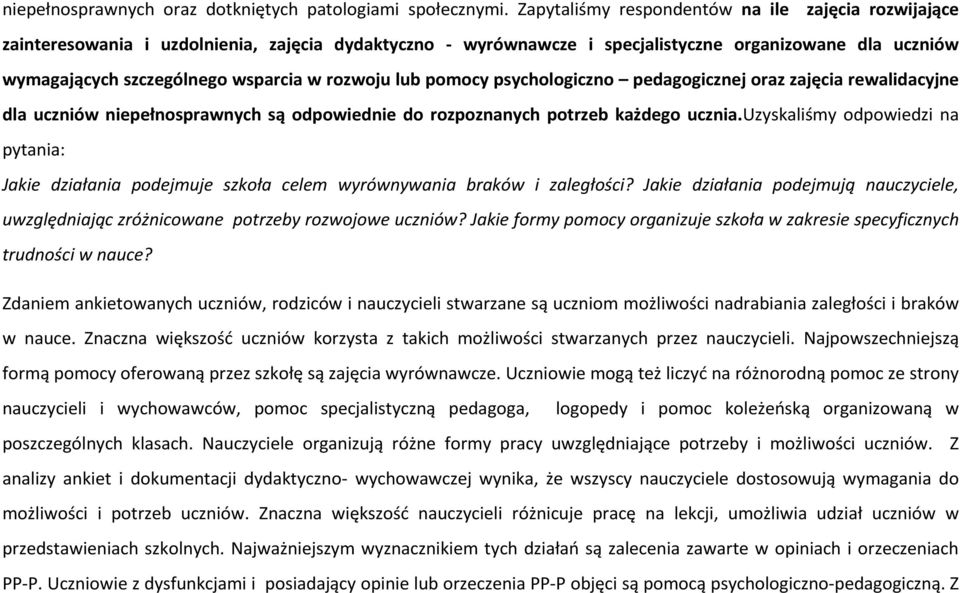 rozwoju lub pomocy psychologiczno pedagogicznej oraz zajęcia rewalidacyjne dla uczniów niepełnosprawnych są odpowiednie do rozpoznanych potrzeb każdego ucznia.