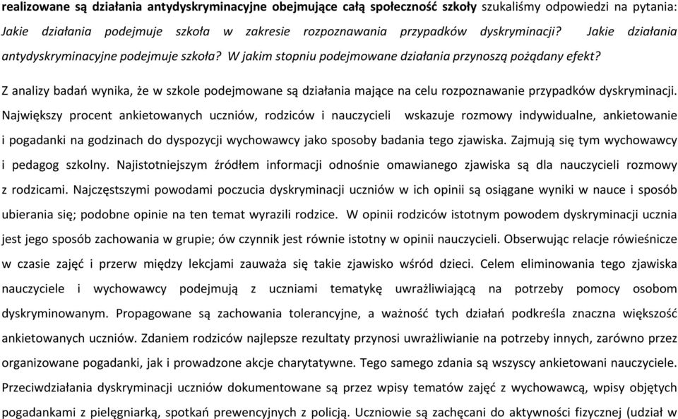 Z analizy badań wynika, że w szkole podejmowane są działania mające na celu rozpoznawanie przypadków dyskryminacji.