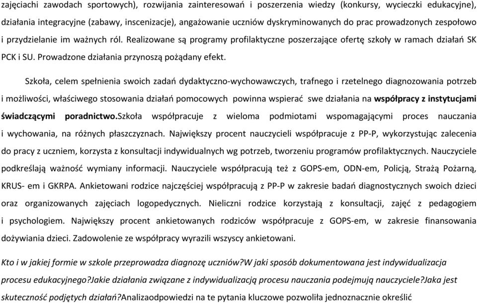 Prowadzone działania przynoszą pożądany efekt.