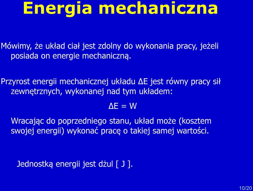Przyrost energii mechanicznej układu ΔE jest równy pracy sił zewnętrznych, wykonanej nad tym