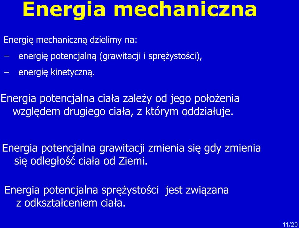 Energia potencjalna ciała zależy od jego położenia względem drugiego ciała, z którym