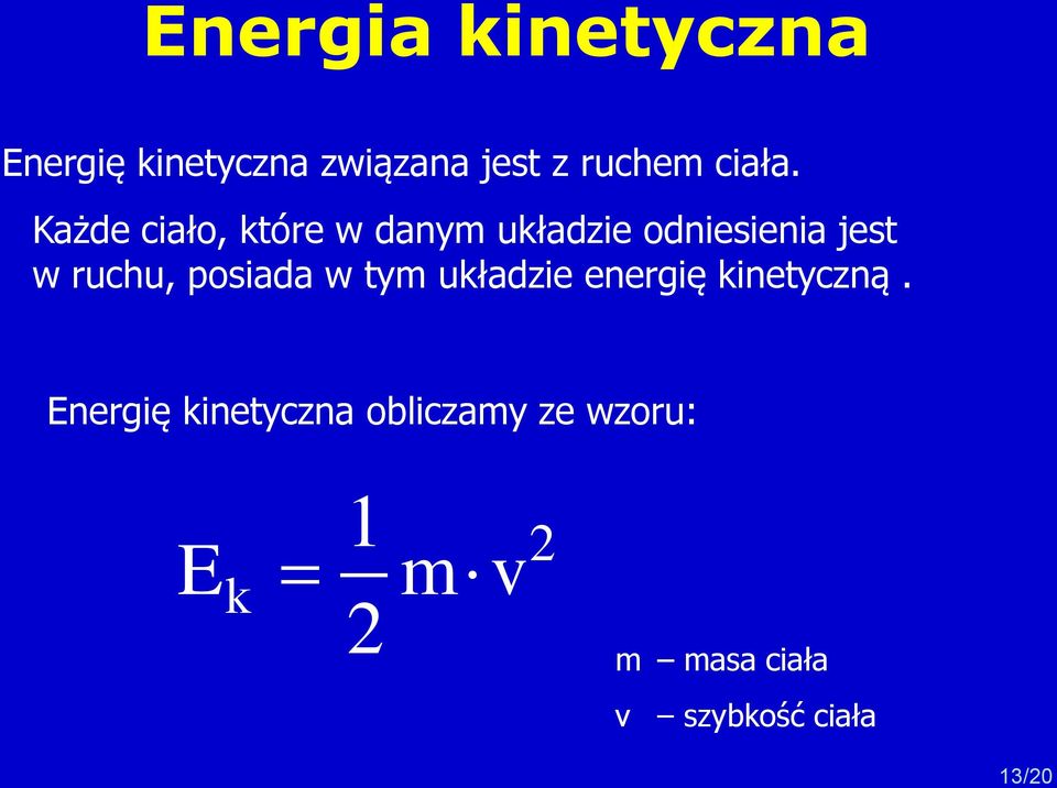 Każde ciało, które w danym układzie odniesienia jest w ruchu,