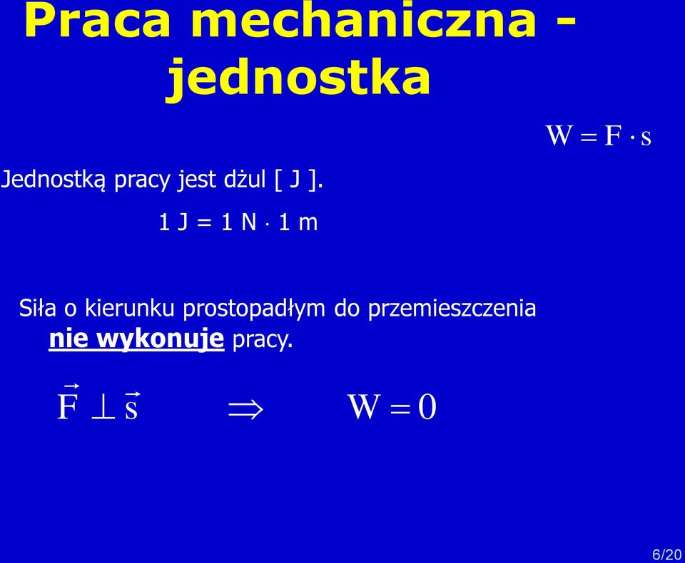 1 J = 1 N 1 m Siła o kierunku