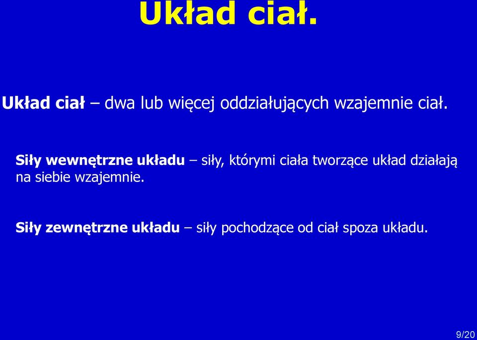 Siły wewnętrzne układu siły, którymi ciała tworzące