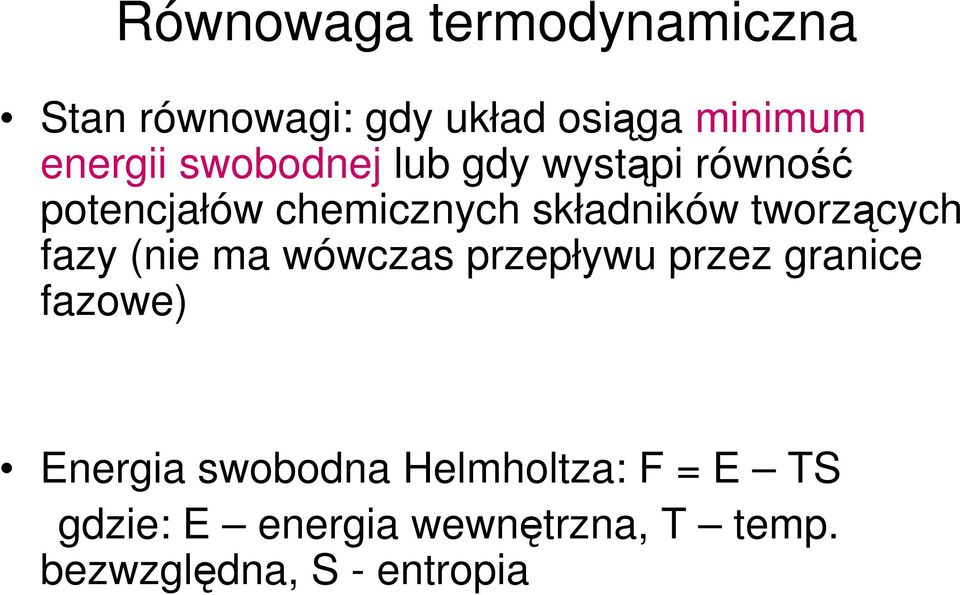 tworzących fazy (nie ma wówczas przepływu przez granice fazowe) Energia