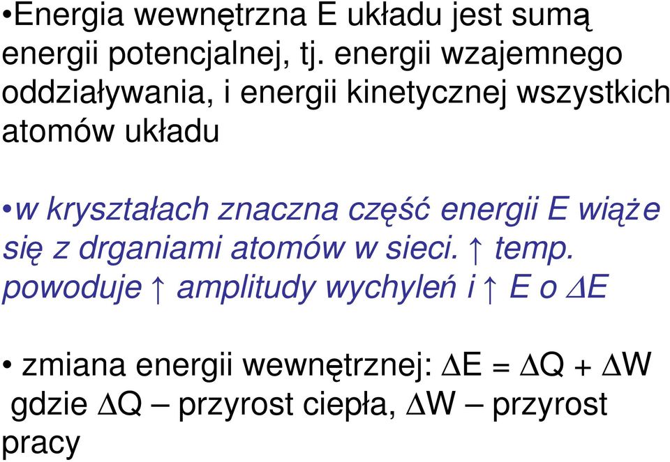 kryształach znaczna część energii E wiąże się z drganiami atomów w sieci. temp.