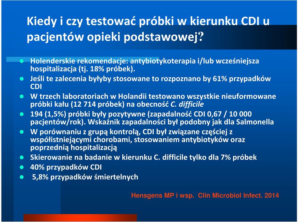 difficile 194 (1,5%) próbki były pozytywne (zapadalność CDI 0,67 / 10 000 pacjentów/rok).