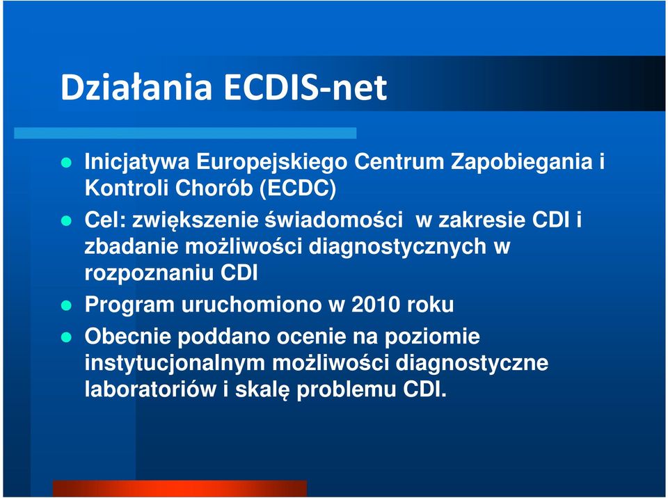 diagnostycznych w rozpoznaniu CDI Program uruchomiono w 2010 roku Obecnie poddano