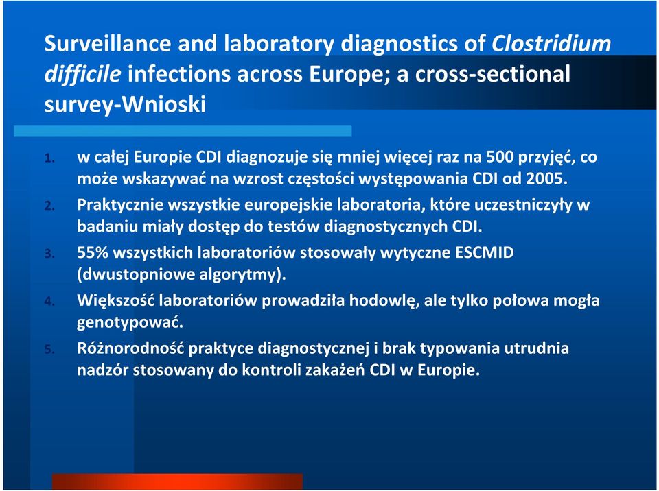 05. 2. Praktycznie wszystkie europejskie laboratoria, które uczestniczyły w badaniu miały dostęp do testów diagnostycznych CDI. 3.