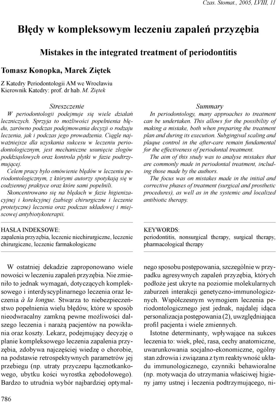 Kierownik Katedry: prof. dr hab. M. Ziętek Streszczenie W periodontologii podejmuje się wiele działań leczniczych.
