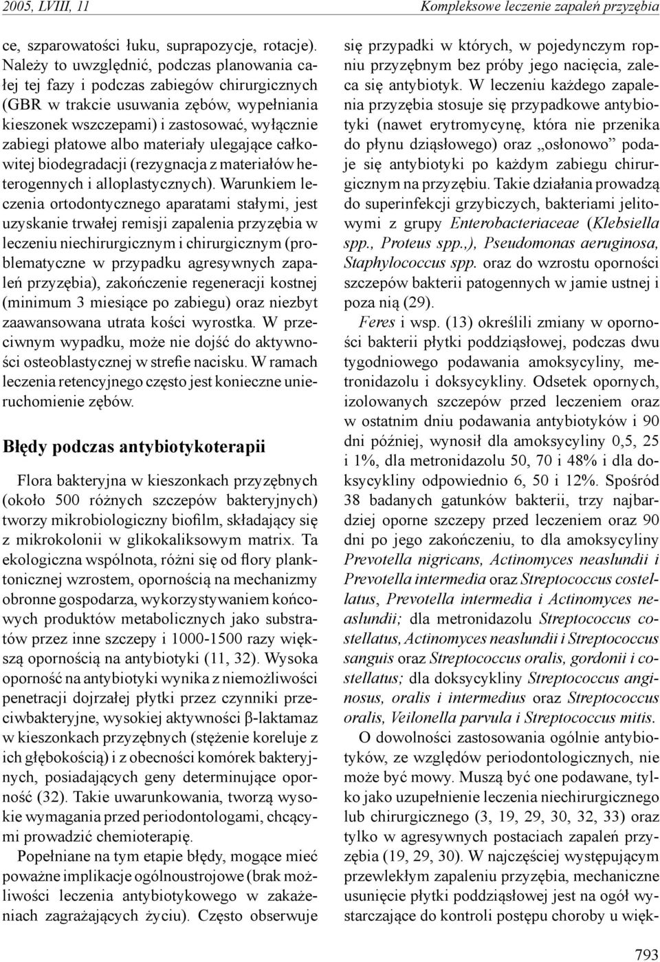 materiały ulegające całkowitej biodegradacji (rezygnacja z materiałów heterogennych i alloplastycznych).
