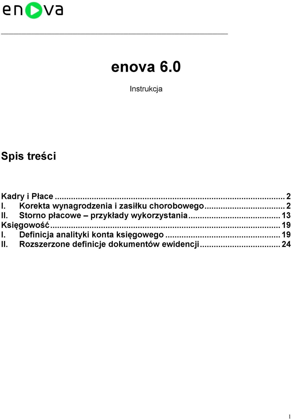 Storno płacowe przykłady wykorzystania... 13 Księgowość... 19 I.