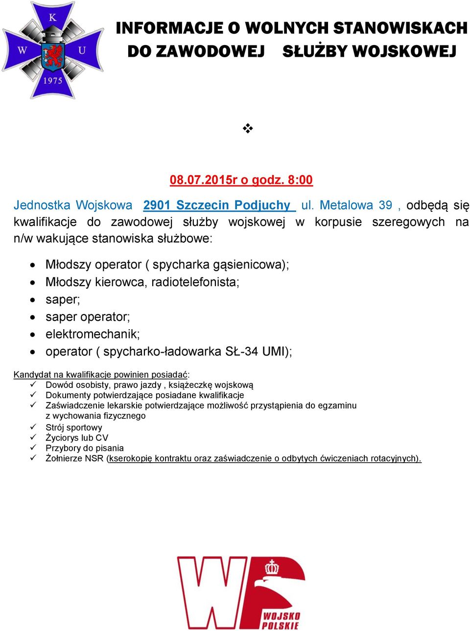 Metalowa 39, odbędą się kwalifikacje do zawodowej służby wojskowej w korpusie szeregowych na n/w wakujące stanowiska służbowe: