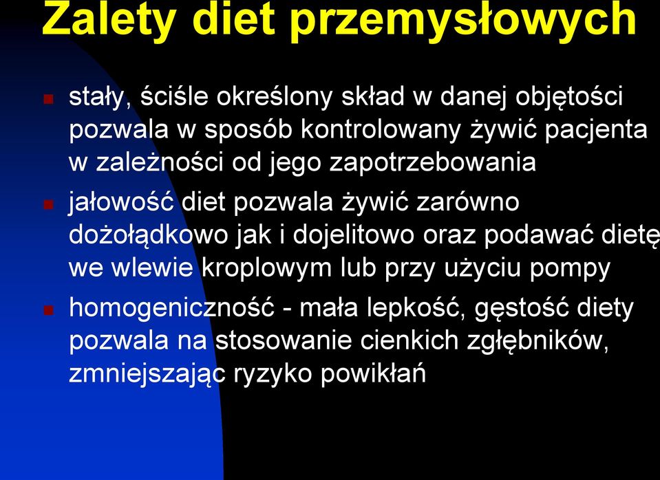 dożołądkowo jak i dojelitowo oraz podawać dietę we wlewie kroplowym lub przy użyciu pompy