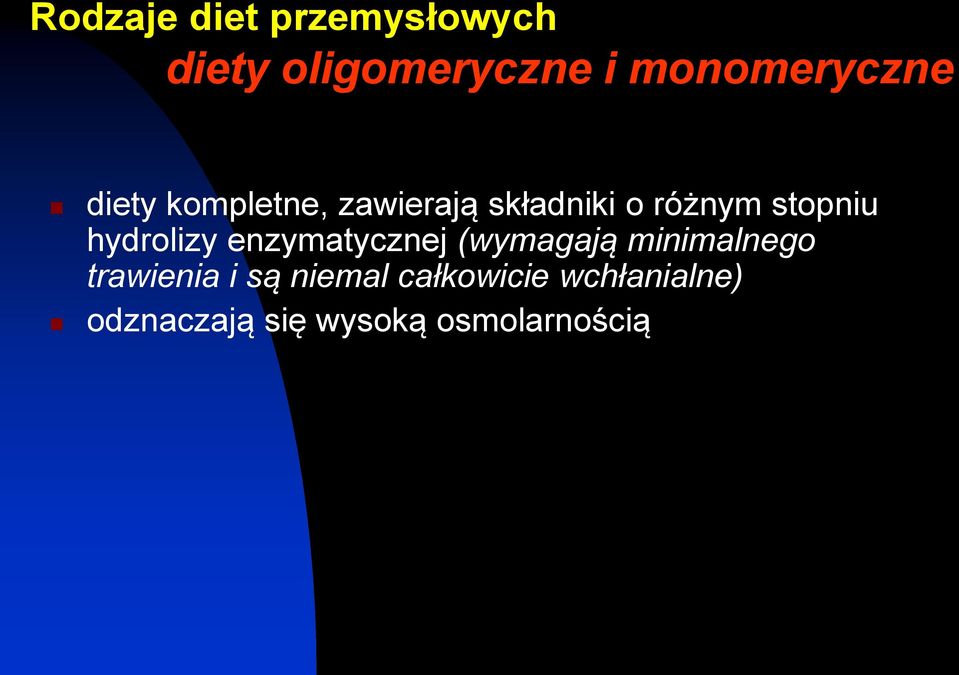 hydrolizy enzymatycznej (wymagają minimalnego trawienia i są