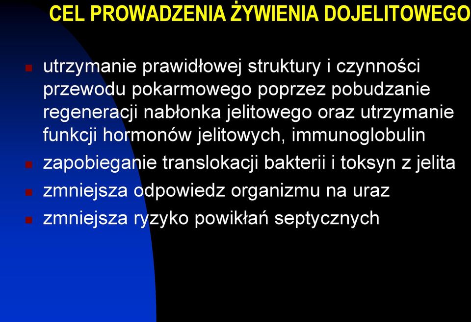 utrzymanie funkcji hormonów jelitowych, immunoglobulin zapobieganie translokacji