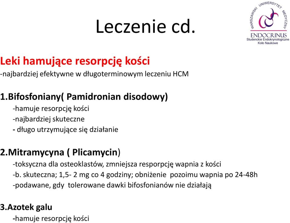 Mitramycyna ( Plicamycin) -toksyczna dla osteoklastów, zmniejsza resporpcję wapnia z kości -b.