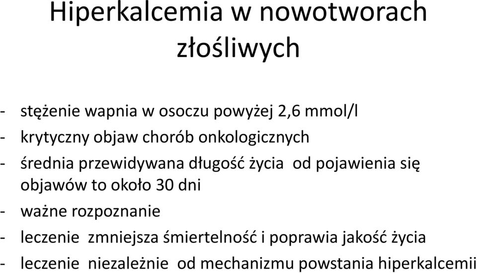 pojawienia się objawów to około 30 dni - ważne rozpoznanie - leczenie zmniejsza