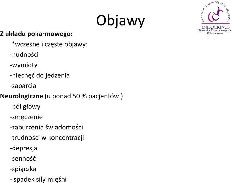 pacjentów ) -ból głowy -zmęczenie -zaburzenia świadomości