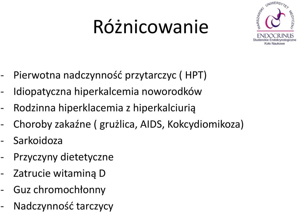 Choroby zakaźne ( grużlica, AIDS, Kokcydiomikoza) - Sarkoidoza -