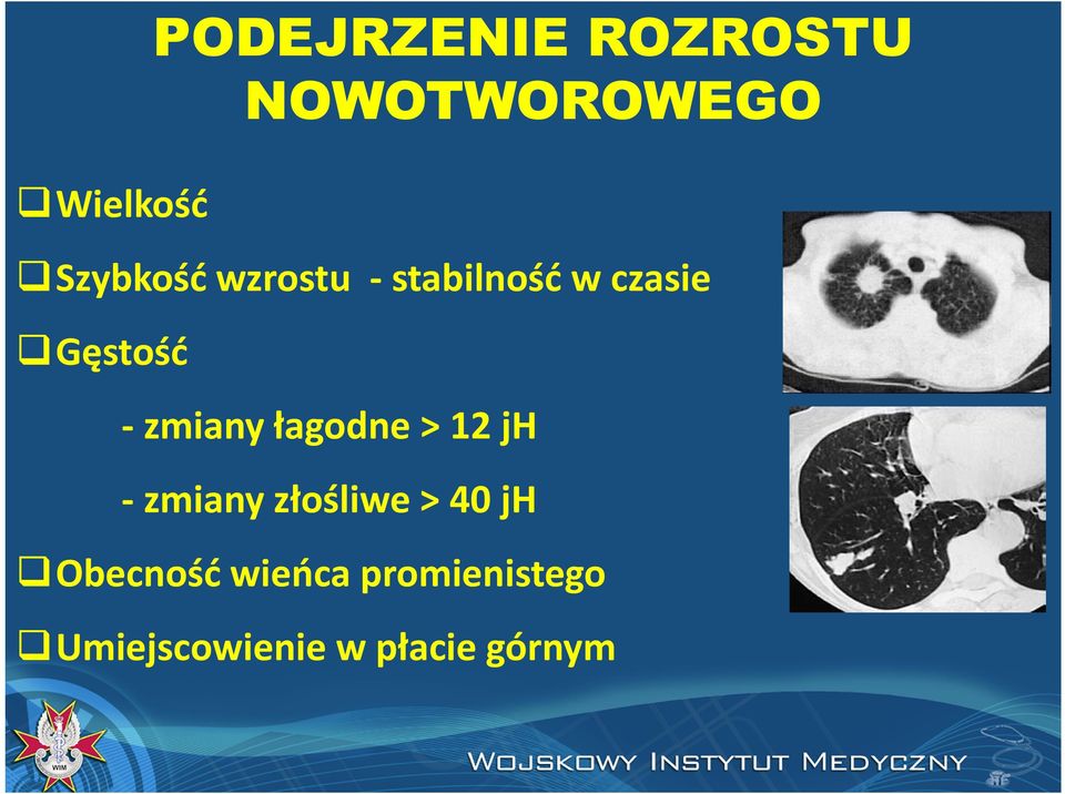 zmiany łagodne > 12 jh zmiany złośliwe > 40 jh