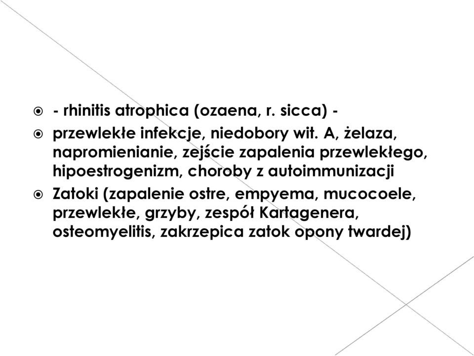 choroby z autoimmunizacji Zatoki (zapalenie ostre, empyema, mucocoele,