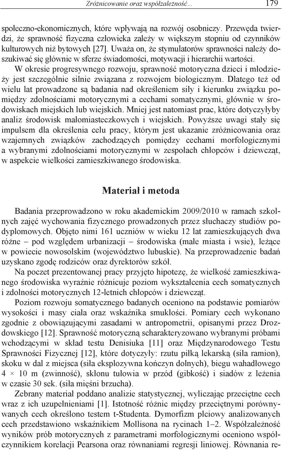 Uważa on, że stymulatorów sprawności należy doszukiwać się głównie w sferze świadomości, motywacji i hierarchii wartości.