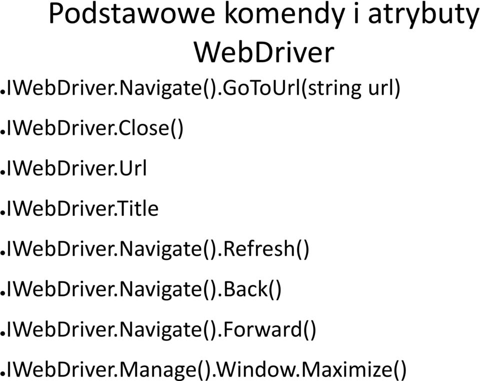 Title IWebDriver.Navigate().Refresh() IWebDriver.Navigate().Back() IWebDriver.