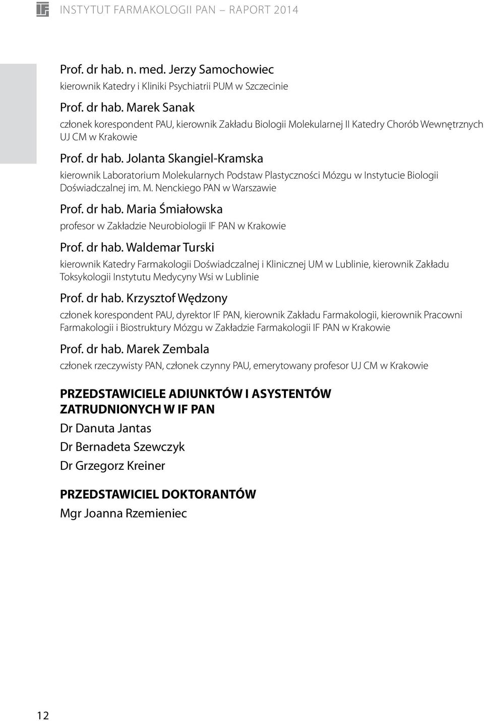 Maria Śmiałowska profesor w Zakładzie Neurobiologii IF PAN w Krakowie Prof. dr hab.