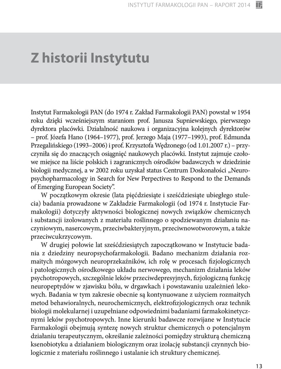 2007 r.) przyczyniła się do znaczących osiągnięć naukowych placówki.