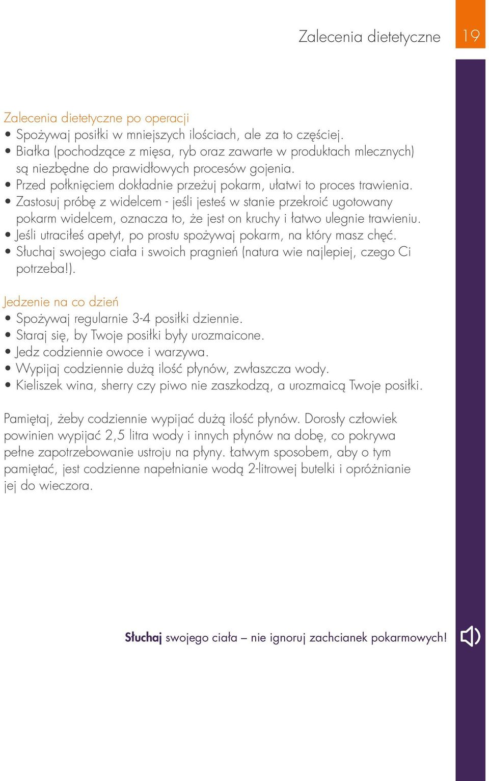 Zastosuj próbę z widelcem - jeśli jesteś w stanie przekroić ugotowany pokarm widelcem, oznacza to, że jest on kruchy i łatwo ulegnie trawieniu.