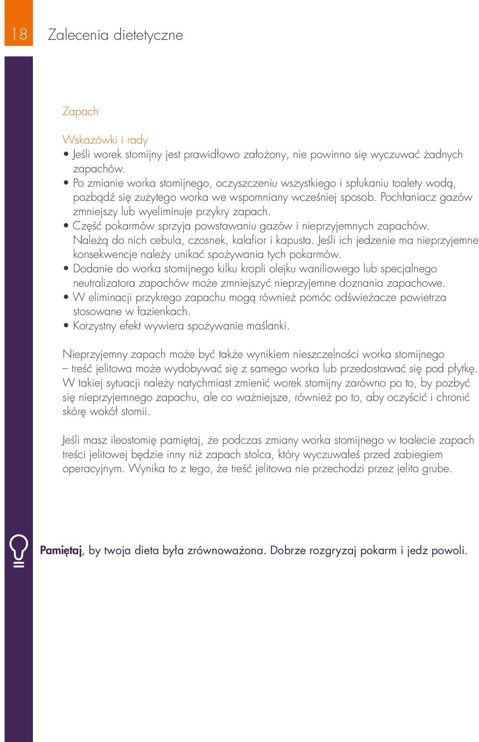 Część pokarmów sprzyja powstawaniu gazów i nieprzyjemnych zapachów. Należą do nich cebula, czosnek, kalafior i kapusta.