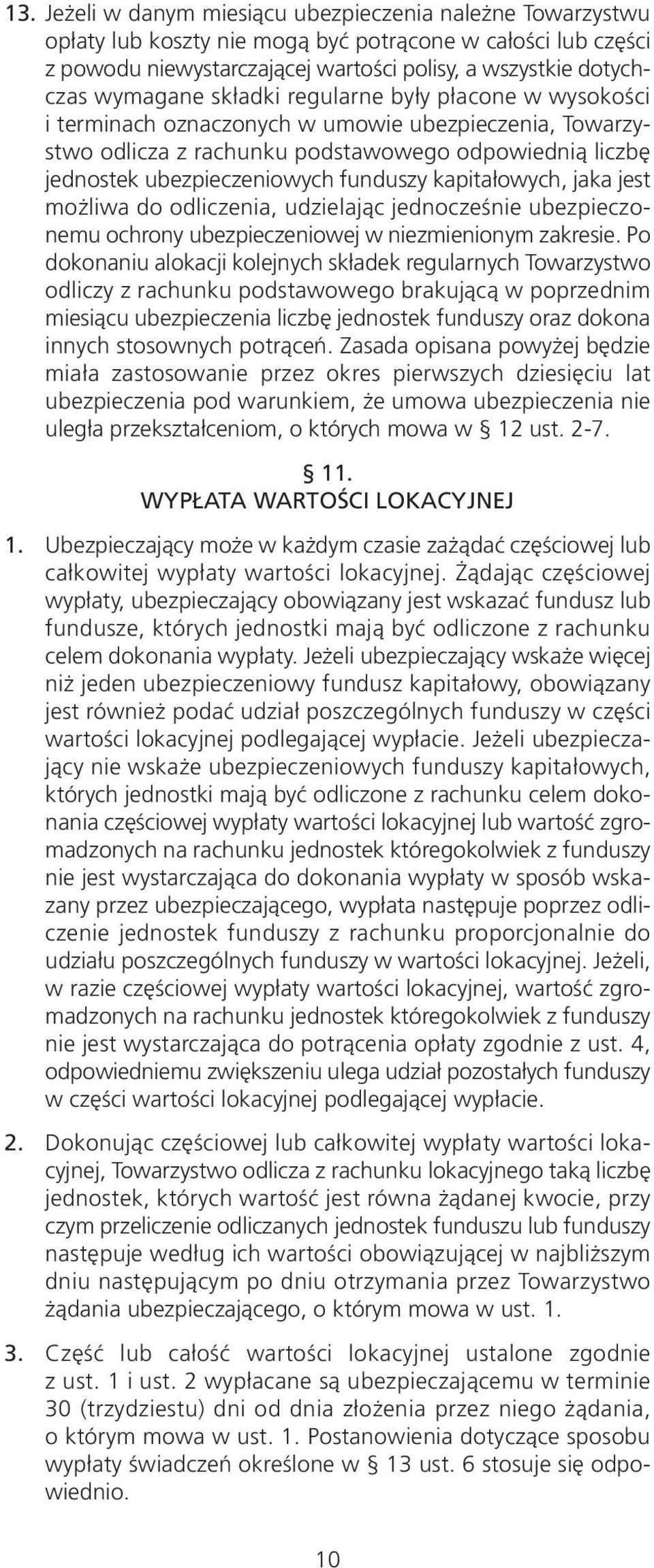 kapitałowych, jaka jest możliwa do odliczenia, udzielając jednocześnie ubezpieczonemu ochrony ubezpieczeniowej w niezmienionym zakresie.