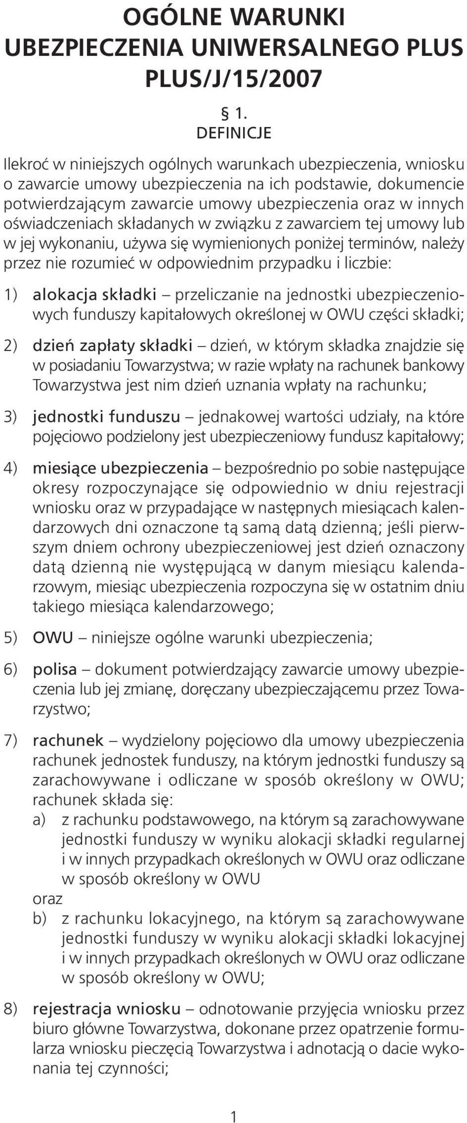 oświadczeniach składanych w związku z zawarciem tej umowy lub w jej wykonaniu, używa się wymienionych poniżej terminów, należy przez nie rozumieć w odpowiednim przypadku i liczbie: 1) alokacja