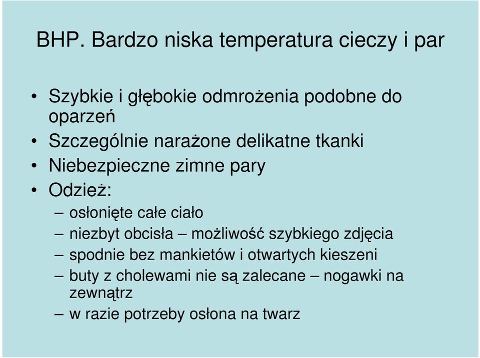 całe ciało niezbyt obcisła moŝliwość szybkiego zdjęcia spodnie bez mankietów i otwartych
