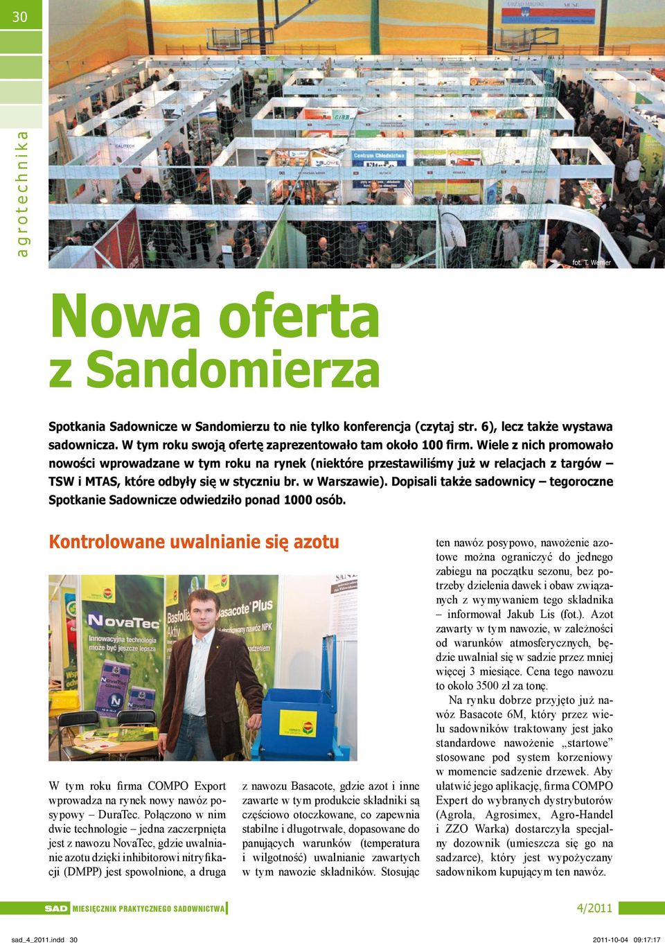Wiele z nich promowało nowości wprowadzane w tym roku na rynek (niektóre przestawiliśmy już w relacjach z targów TSW i MTAS, które odbyły się w styczniu br. w Warszawie).