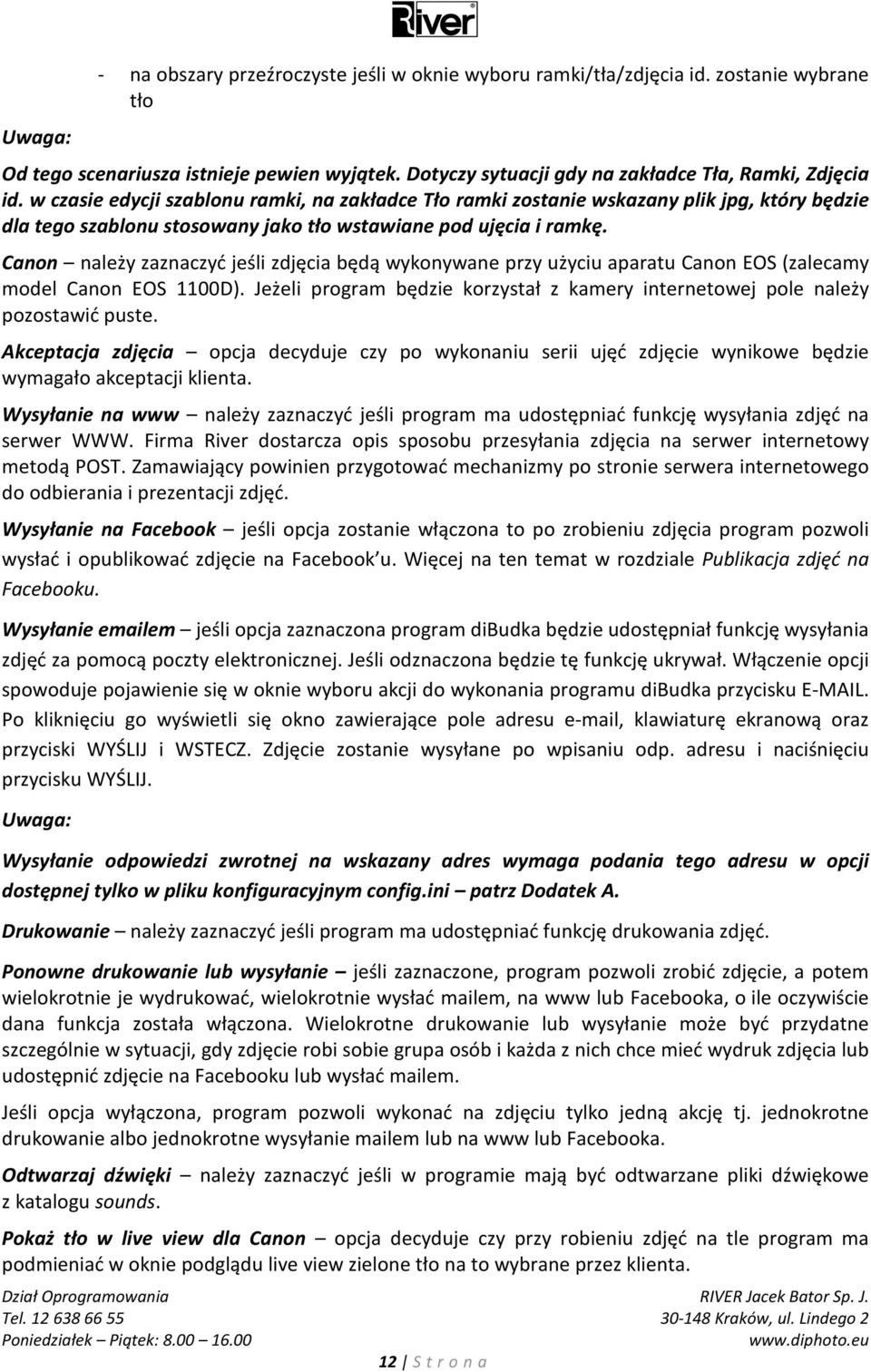 Canon należy zaznaczyć jeśli zdjęcia będą wykonywane przy użyciu aparatu Canon EOS (zalecamy model Canon EOS 1100D). Jeżeli program będzie korzystał z kamery internetowej pole należy pozostawić puste.